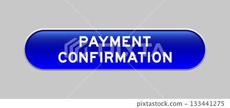 Blue color capsule shape button with word payment confirmation on gray background Blue color capsule shape button with word payment confirmation on gray background 133441275