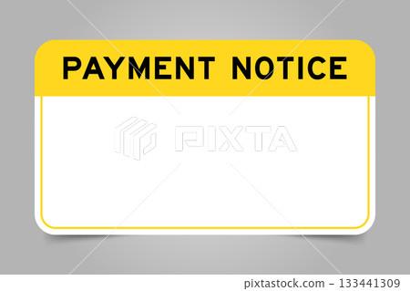 Label banner that have yellow headline with word payment notice and white copy space, on gray background 133441309
