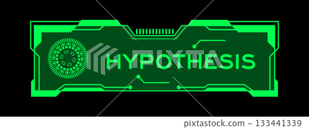 Green color of futuristic hud banner that have word hypothesis on user interface screen on black background Green color of futuristic hud banner that have word hypothesis on user interface screen on black background 133441339