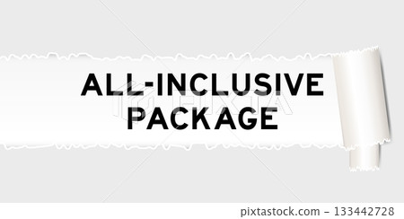 Ripped gray paper background that have word all inclusive package under torn part Ripped gray paper background that have word all inclusive package under torn part 133442728