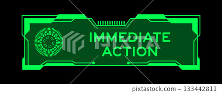 Green color of futuristic hud banner that have word immediate action on user interface screen on black background Green color of futuristic hud banner that have word immediate action on user interface screen on black background 133442811