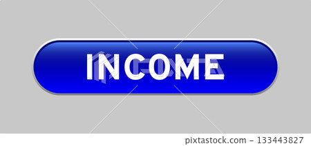 Blue color capsule shape button with word income on gray background 133443827