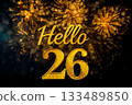 A beautiful new year card with the bright fireworks in the night sky and the golden letters Hello 26 on black background. 133489850