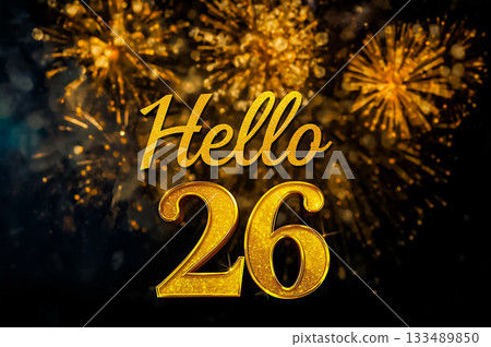 A beautiful new year card with the bright fireworks in the night sky and the golden letters Hello 26 on black background. 133489850