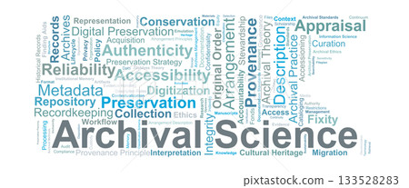 Archival Science Word Cloud. Core Concepts in Preservation and Records Management Archival Science Word Cloud. Core Concepts in Preservation and Records Management 133528283