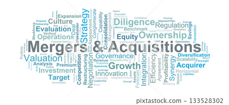 Mergers And Acquisitions Word Cloud. Key terms highlighting corporate growth, strategic integration, valuation, synergy, and decision processes in modern business expansion. 133528302