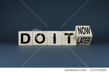 Do it now or later. Cubes form words Do it now or Do it later. Do it now or later. Cubes form words Do it now or Do it later. 133538266