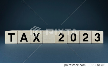 Tax 2023. Cubes form the word Tax 2023. Pay tax in 2023 years. Tax 2023. Cubes form the word Tax 2023. Pay tax in 2023 years. 133538308