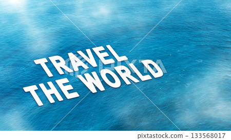 Aerial view of the ocean surface with text Travel the World. Concept of travel Aerial view of the ocean surface with text Travel the World. Concept of travel 133568017