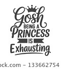Gosh Being a Princess is Exhausting T-shirt Design, Princess Quote SVG, Being a Princess Is Exhausting Svg, Princess Exhausting SVG. 133662754