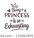 Being a Princess Is So Exhausting SVG, Princess Quote SVG, Princess svg, Princess Exhausting SVG, Funny Princess Quote. 133662809
