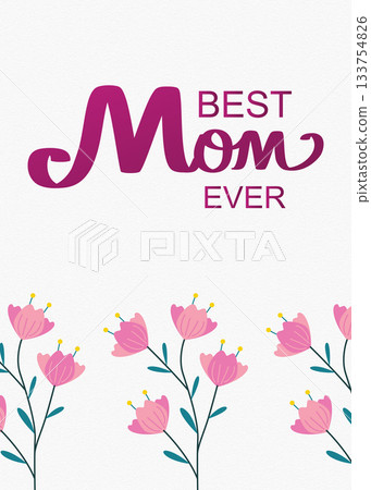 Best Mom Ever illustration with flowers and pink script text 133754826