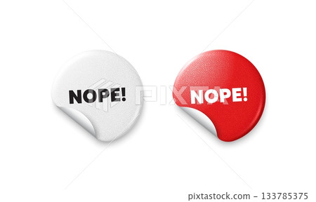 Nope sticker tags. Glitter paper price badge. Nope tag. Negative answer text. Vote refuse, decline or forbidden symbol. Offer round sticker. Promo banner. Vector 133785375
