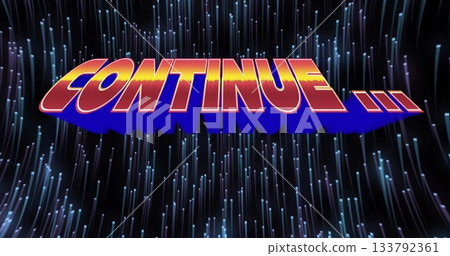 Showing bold gradient 3D CONTINUE text floating in digital space, with fiber optic light streaks Showing bold gradient 3D CONTINUE text floating in digital space, with fiber optic light streaks 133792361