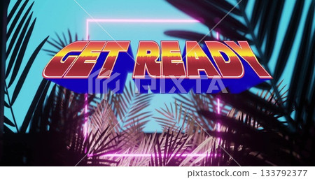 Floating bold gradient GET READY letters hovering inside neon pink frame, with palm fronds 133792377