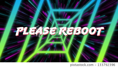 Displaying bold 3D PLEASE REBOOT text glowing inside neon tunnel, showcasing futuristic interface Displaying bold 3D PLEASE REBOOT text glowing inside neon tunnel, showcasing futuristic interface 133792396