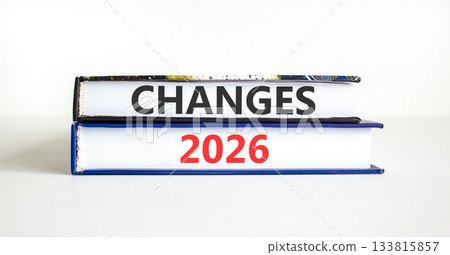 Changes 2026 symbol. Concept words Changes 2026 on beautiful books. Beautiful white paper background. Business and changes 2026 concept. Copy space. 133815857