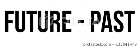 Bold sans-serif uppercase FUTURE - PAST typography is appearing on flat design white background Bold sans-serif uppercase FUTURE - PAST typography is appearing on flat design white background 133841479