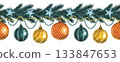 Hand drawn seamless border with fir branches, Christmas tree balls. Watercolor illustration. 133847653