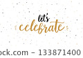 Let celebrate party calligraphy script lettering font. Birthday party design sticker holiday 133871400