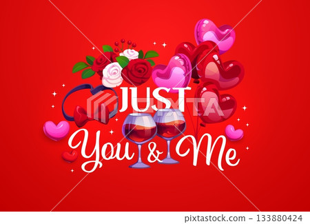 Just you and me Valentine day holiday quote phrase. Cartoon vector romantic greeting card featuring heart shaped balloons, red and white roses, wine glasses and bow tie expresses love and togetherness Just you and me Valentine day holiday quote phrase. Cartoon vector romantic greeting card featuring heart shaped balloons, red and white roses, wine glasses and bow tie expresses love and togetherness 133880424