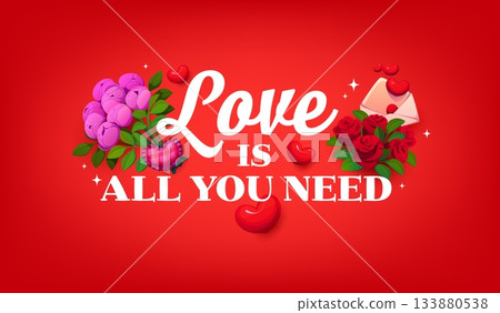 Valentine day quote love is all you need for greeting card with hearts, vector banner. Valentine day love holiday greeting card with love message letter envelope, heart pillow and red or pink flowers Valentine day quote love is all you need for greeting card with hearts, vector banner. Valentine day love holiday greeting card with love message letter envelope, heart pillow and red or pink flowers 133880538