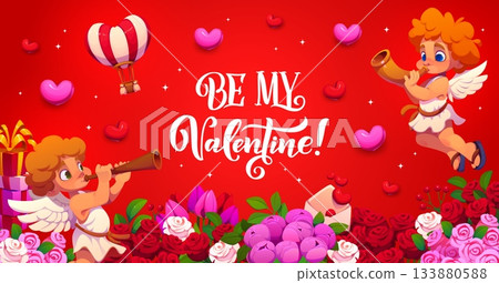 Be my valentine greeting card with cherubs and flowers. Cartoon vector romantic quote with two cupids playing trumpets, heart shaped hot air balloon and phrase be my valentine In elegant typography 133880588