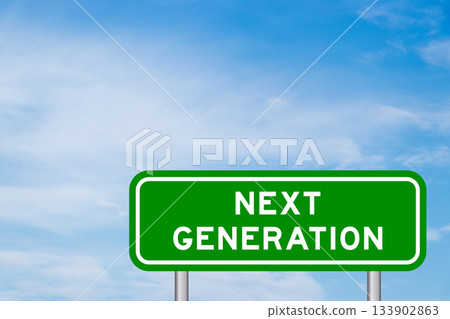 Green color transportation sign with word next generation on blue sky with white cloud background 133902863