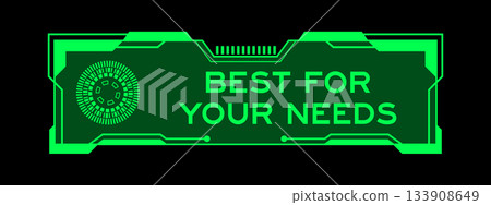 Green color of futuristic hud banner that have word best for your needs on user interface screen on black background Green color of futuristic hud banner that have word best for your needs on user interface screen on black background 133908649
