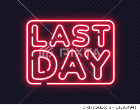 Neon lettering LAST DAY in bold glowing frame,... - Stock Illustration ...