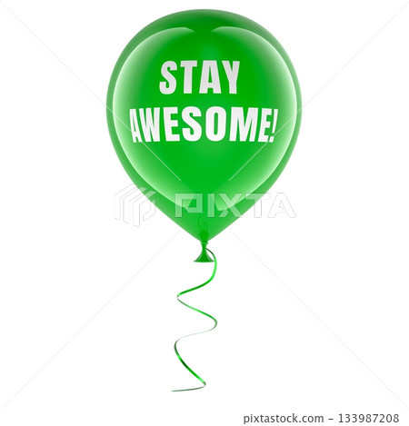 Stay Awesome, green balloon. 3D rendering 133987208