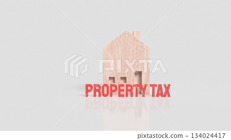 Wooden House Model with Bold Property Tax Text 3d render. Wooden House Model with Bold Property Tax Text 3d render. 134024417