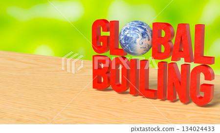 Global Boiling Environmental Crisis Warning Concept 3d render. Global Boiling Environmental Crisis Warning Concept 3d render. 134024433