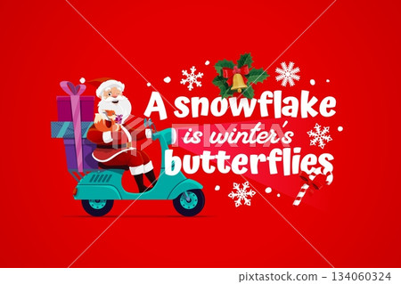 Christmas greeting card quote a snowflake is winter butterfly. Vector holiday phrase with cheerful cartoon Santa character riding a scooter with gifts, surrounded by snowflakes, holly and candy cane Christmas greeting card quote a snowflake is winter butterfly. Vector holiday phrase with cheerful cartoon Santa character riding a scooter with gifts, surrounded by snowflakes, holly and candy cane 134060324