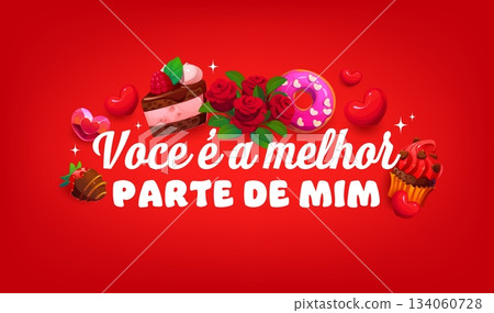 Spanish voce e a melhor parte de mim quote Valentine's day greeting card. Saint Valentine day vector phase, romantic party saying. Love holiday quote with cake, cupcake and donut dessert, rose flowers 134060728