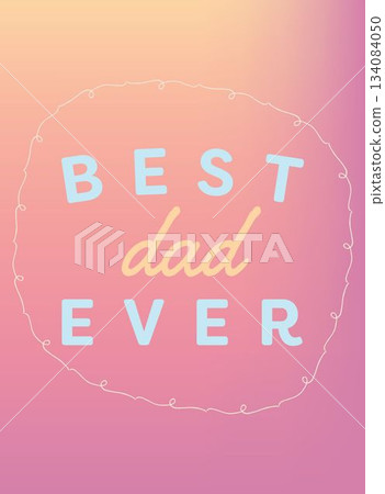 Best dad ever text on colorful background Best dad ever text on colorful background 134084050