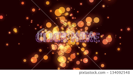 Glowing neon purple text reading CLICK HERE on dark canvas, with orange yellow bokeh circles Glowing neon purple text reading CLICK HERE on dark canvas, with orange yellow bokeh circles 134092548