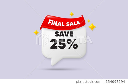 Discount chat speech bubble. Final sale flag ribbon. Save 25 percent off tag. Sale Discount offer price sign. Special offer symbol. 3d sparkle stars speech bubble. Vector 134097294