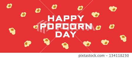 Happy Popcorn Day banner with popcorn falling popcorn kernels on a bright red background. Festive flat design illustration for World Popcorn Day celebration and cinema themed promotions 134118230