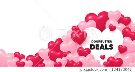 Doorbuster deals heart shaped bubble. 3d hearts love background. Doorbuster deals tag. Special offer price sign. Advertising discounts symbol. Valentines day greeting card. Cute 3d hearts. Vector 134123042