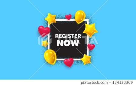 Register now photo frame banner. Square picture frame. Register now tag. Free registration offer. Create an account message. 3d balloons as hearts and stars. Vector Register now photo frame banner. Square picture frame. Register now tag. Free registration offer. Create an account message. 3d balloons as hearts and stars. Vector 134123369