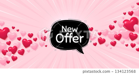New offer love banner with 3d hearts. Sunburst flare background. New offer bubble banner. Arrival black sticker. Offer label icon. Valentines day greeting card. Vector 134123568
