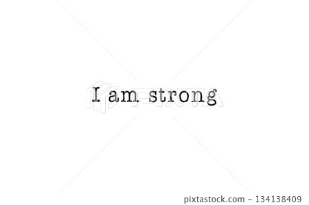 I am strong message on a white background 134138409