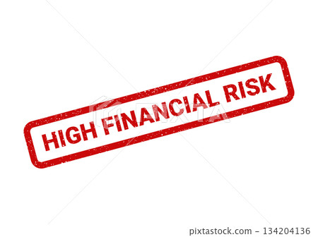 A textured red rectangular stamp prominently displays High Financial Risk indicating potential monetary danger 134204136