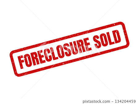 Distressed red rubber stamp with the words foreclosure sold on a diagonal angle with textured surface Distressed red rubber stamp with the words foreclosure sold on a diagonal angle with textured surface 134204459