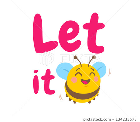 Vector illustration of cute bee in kawaii flat style. Vector bee in flat style. Let it bee. 134233575