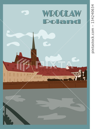 Hand drawn travel poster with city skyline of Wroclaw Poland featuring historic architecture river and cathedral isolated on light background. This illustration represents European travel destination Hand drawn travel poster with city skyline of Wroclaw Poland featuring historic architecture river and cathedral isolated on light background. This illustration represents European travel destination 134240634