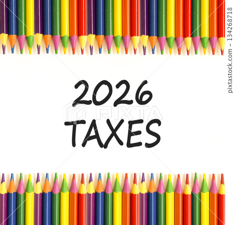 2026 taxes new year symbol. Concept words 2026 taxes on beautiful white paper. Beautiful white paper background. Beautiful colored pencils. Business and 2026 taxes new year concept. Copy space. 2026 taxes new year symbol. Concept words 2026 taxes on beautiful white paper. Beautiful white paper background. Beautiful colored pencils. Business and 2026 taxes new year concept. Copy space. 134268718