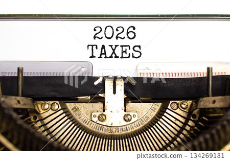 2026 taxes new year symbol. Concept words 2026 taxes typed on beautiful old retro typewriter. Beautiful white background. Beautiful old typewriter. Business and 2026 taxes new year concept. Copy space 2026 taxes new year symbol. Concept words 2026 taxes typed on beautiful old retro typewriter. Beautiful white background. Beautiful old typewriter. Business and 2026 taxes new year concept. Copy space 134269181