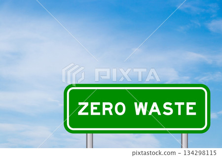 Green color transportation sign with word zero waste on blue sky with white cloud background 134298115